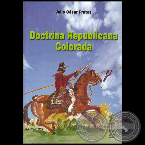 DOCTRINA REPUBLICANA COLORADA - Autor: JULIO CÉSAR FRUTOS - Año 2018